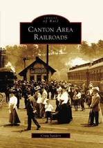 Canton Area Railroads (Images of Rail Series) Ohio - Pennsylvania - £13.81 GBP