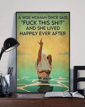 A Wise Woman Once Said Fuck This Shit And She Lived Happily Ever After Poster De - £12.52 GBP