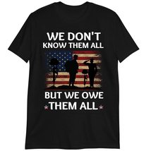 Veterans T-Shirt, We Don&#39;t Know Them All But We Owe Them All Shirt Dark Heather - $19.55+