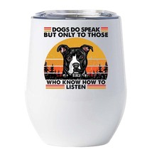 Funny Pit bull Dogs Do Speak Wine Tumbler 12oz Cup Gift For Dog Mom Pet Dog Dad - £17.87 GBP