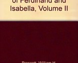 History of the Reign of Ferdinand and Isabella, Volume II [Hardcover] Wi... - $58.59