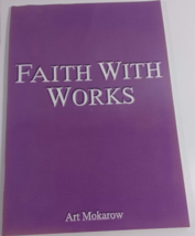 faith with works  by art mokarow paperback very good - $5.94