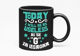 Make Your Mark Design Today I Will Be As Useless As The G In Lasagna. Fu... - £17.30 GBP+