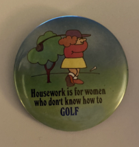 Housework Is For Women Who Don t Know How To Golf Button Pin - £15.45 GBP