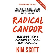 Radical Candor: How to Get What You Want by Saying What You Mean Scott  Kim - $9.00