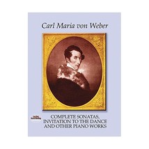 Complete Sonatas, Invitation to the Dance and Other Piano Works Von Weber, Carl  - £27.43 GBP