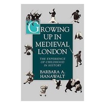 Growing Up in Medieval London, The Experience of Childhood in History - £12.04 GBP