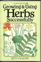 Growing And Using Herbs Successfully by Betty E.M. Jacobs Softcover Book - £1.57 GBP