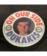 On Our Side Dukakis Presidential Campaign 1988 Vintage Pin-Back Button KG - £8.87 GBP