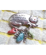 Cat Pin With Charm Dangles &quot;No Outfit is Complete Without Cat Hair&quot; - $15.00