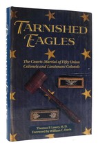 Thomas P. Lowry Tarnished Eagles The Courts-Martial Of Fifty Union Colonels And - £42.45 GBP