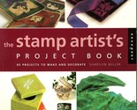 The Stamp Artists Project Book 85 Projects to Make and Decorate Paperbac... - $10.27