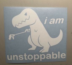 I Am Unstoppable| T Rex| Funny| Short Arms| Dinosaurs|Vinyl|Decal|You Pick Color - £3.95 GBP