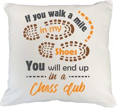 If You Walk A Mile&quot; My Shoes, You&#39;ll End Up&quot; A Chess Club Pillow Cover For The K - £19.77 GBP+