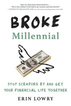 Broke Millennial: Stop Scraping by and Get Your Financial Life Together by Erin  - £8.51 GBP