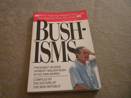 Bushisms by the first Pres. Bush fr the New Republic 1st Prt 1992 Workman Pub NF - £12.44 GBP