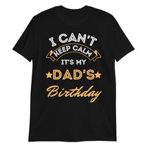 PersonalizedBee I Can&#39;t Keep Calm It&#39;s My Dad Birthday T-Shirt Tee Black - £15.31 GBP+