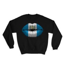 Lips Guatemalan Flag : Gift Sweatshirt Guatemala Expat Country - £23.08 GBP