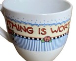 Mary Engelbreit Ink Mug Cup Nothing is worth more than this Day Mug No S... - £9.38 GBP