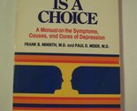 Happiness is a Choice: A Manual on the Symptoms, Causes, and Cures of De... - $2.93