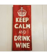 Keep Calm &amp; Drink Wine Wood Wall Sign 19&quot; Red White Distressed She Shed ... - £15.83 GBP
