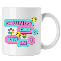Pride Month Coffee Mug, Lgbt Mug Gift, Sounds Gay I&#39;m In Coffee Mug - £13.30 GBP