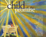 Child Of The Promise - A Musical Celebrating The Birth Of Christ [Audio CD] - $47.99