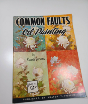 Vintage Walter T. Foster - Common Faults in Oil Painting - Claude Parsons Art - £7.79 GBP