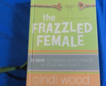 THE FRAZZLED FEMALE 30 DAYS TO FINDING GOD&#39;S PEACE IN YOUR DAILY CHAOS  ... - $8.09