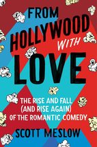 From Hollywood with Love: The Rise and Fall (and Rise Again) of the Romantic Com - £6.38 GBP