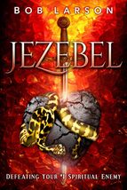 Jezebel: Defeating Your #1 Spiritual Enemy [Paperback] Larson, Bob - $7.00