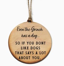 Wooden Christmas Ornament, &quot;Even the Grinch Has A Dog&quot; Design, 3.25 in Diameter - £11.70 GBP