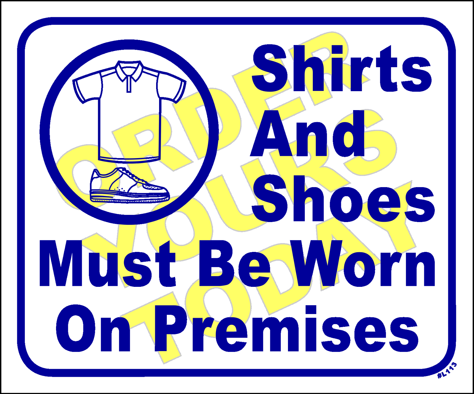 &quot;Shirts and shoes must be worn on premises&quot;- L113 - $22.28