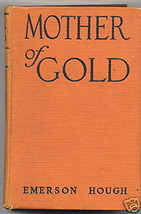 Education Treasure Western Novel Book Emerson Hough Mother of Gold 1924 ... - £11.34 GBP