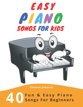 Easy Piano Songs For Kids 40 Fun &amp; Easy Piano Songs For Beginners Paperb... - £12.60 GBP