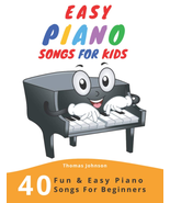 Easy Piano Songs For Kids 40 Fun &amp; Easy Piano Songs For Beginners Paperb... - £12.76 GBP