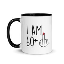 Funny 61 Year Old Gift Coffee Mug with Color Inside, I Am 60 Plus 1 Middle Finge - $18.76+