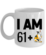 Funny Coffee Mug 11oz I Am 61 Plus One Middle Finger 62nd Birthday Cat C... - $16.78