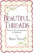 Beautiful Threads: Pieces of Encouragement for Quilters by Mary Tatem - £3.89 GBP