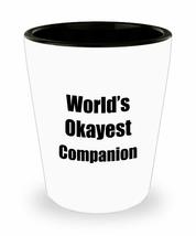 Companion Shot Glass Worlds Okayest Funny Gift Idea For Liquor Lover Alcohol 1.5 - £10.07 GBP