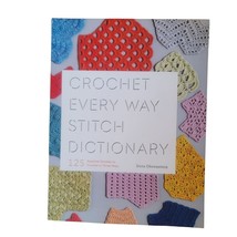 Crochet Every Way Stitch Dictionary paperback 125 stitches Ohrenstein, D... - $14.83