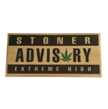 Stoner Advisory Sign, Extreme High Funny Stoner Plaque Shed Door Plaque ... - $13.77