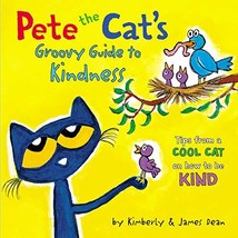 Pete the Cats Groovy Guide to Kindness [Hardcover] Dean, James and Dean, Kimber - $5.27
