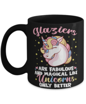 Glaziers Are Fabulous Like Unicorns Only Better Mug, Glaziers Mug, Are  - £14.39 GBP