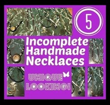 ✔️5 Incomplete Necklaces Handmade Jewelry RARE &amp; UNIQUE LOOKING! Great Quality - £12.32 GBP