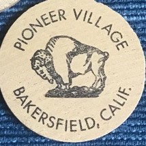 697A~ (1) Wooden Nickel Token PIONEER VILLAGE Museum Bakersfield CA Indi... - $9.70