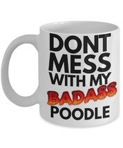 Poodle Coffee Mugs &quot;Dont Mess With My Badass Poodle Funny Mug&quot; Poodle Gifts - £11.94 GBP