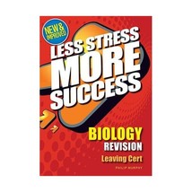 BIOLOGY Revision for Leaving Cert (Less Stress More Success) Murphy, Philip - $14.00