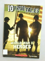 10 True Tales - World War 2 Heroes By Allen ZULLO- Excellent CONDITION-PB - £6.01 GBP