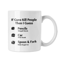 If Guns Kill People I Guess Pencils Misspell Words, Cars Drive Drunk And Spoons  - £13.15 GBP